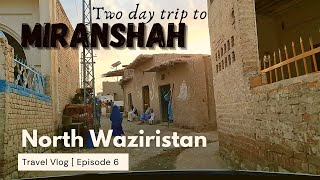 Journey to MIRANSHAH  North Waziristan Part 14  Travel Vlog  Episode 6  with English Subtitle [upl. by Eibrik546]