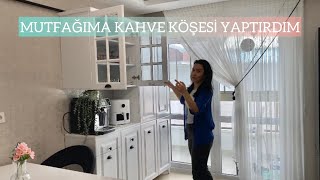 MUTFAĞIMA KAHVE KÖŞESİ YAPTIRDIM🫠kahveköşemmutfakvlog birgünüm [upl. by Milton]