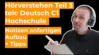 Hörverstehen Teil 3  telc Deutsch C1 Hochschule  Notizen anfertigen  Aufbau und Tipps [upl. by Nahtal]