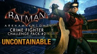 Batman Arkham Knight  Crime Fighter Challenge Pack 2  Uncontainable [upl. by Takeshi337]