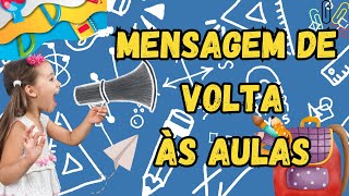 MENSAGEM DE VOLTA VOLTA ÀS AULAS 2024 [upl. by Prestige]