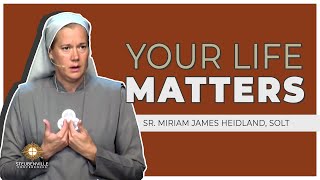 Sr Miriam James Heidland SOLT  Your Life Matters  Defending the Faith Adult Conference [upl. by Garmaise]