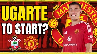 UGARTE TO START Manchester United vs Southampton Preview [upl. by Sommer186]