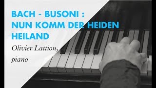 Bach  Busoni  Nun komm der Heiden Heiland  Piano  Olivier Lattion [upl. by Nerual]