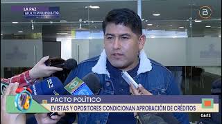 Pacto Político “Evistas” y opositores condicionan la aprobación de créditos [upl. by Ahsennod]