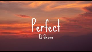 Ed Sheeran  Perfect Lyrics [upl. by Pansy858]