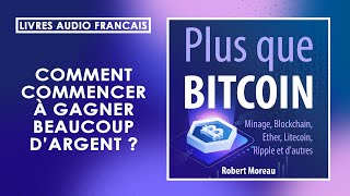 Plus que Bitcoin Minage Blockchain Ether Litecoin Robert Moreau Livre Audio Сomplet [upl. by Ettolrahs]