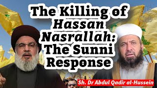 The Killing of Hassan Nasrallah The Sunni Response  Sh Dr Abdul Qadir alHussein [upl. by Certie]