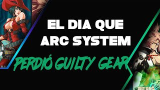 EL DIA QUE ARC SYSTEM PERDIÓ GUILTY GEAR [upl. by Mountford]