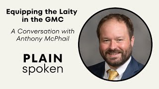 Equipping the Laity in the GMC  A Conversation with Anthony McPhail [upl. by Andromede427]