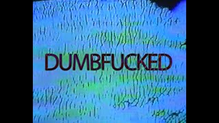 DUMBFUCKED  DEMO [upl. by Ssej693]