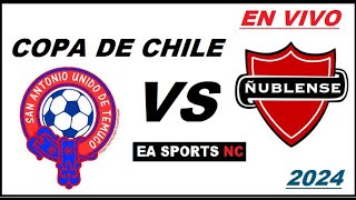 🔴San Antonio Unido Temuco vs Ñublense en vivo 32 Avos de Final  Copa de Chile [upl. by Irrok]