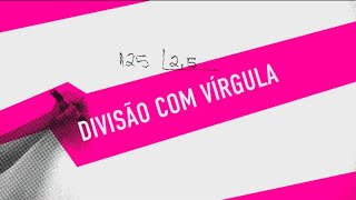 Divisão com vírgula  Saiba como fazer uma divisão com vírgula [upl. by Hilton463]