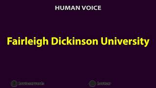 How To Pronounce Fairleigh Dickinson University [upl. by Anagrom]