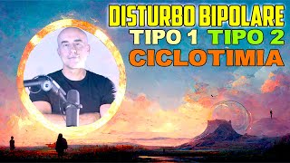 Differenze tra Ciclotimia Disturbo Bipolare tipo 1 e tipo 2 [upl. by Markland]