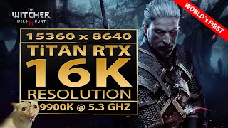 Witcher 3 16K resolution  15360x8640 pixels  Titan RTX  16K UHD  RTX 2080 Ti  16K gaming  16K [upl. by Hannan]