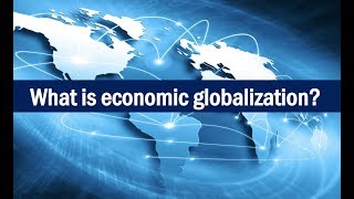 What is Economic Globalization [upl. by Ociredef]