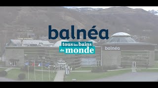 Balnéa  premier complexe de détente en eau thermale des Pyrénées [upl. by Wilbur]