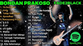 Bondan Prakoso amp Fade2Black Full Album Terbaik  Ya Sudahlah Unity Tetap Semangat Xpresikan [upl. by Naul121]