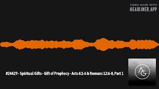 24429  Spiritual Gifts  Gift of Prophecy  Acts 616 amp Romans 1268 Part 1  Abounding [upl. by Jade]