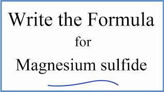 How to Write the Formula for Magnesium sulfide [upl. by Elleunamme]