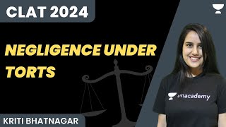 Negligence under Torts  CLAT 2024  Kriti Bhatnagar  Unacademy Law [upl. by Chapell]