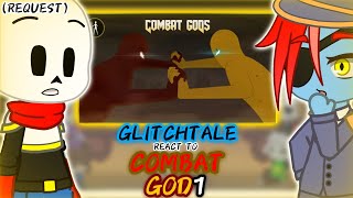 GLITCHTALE REACT TO COMBAT GOD 1 REQUEST [upl. by Wheelwright]