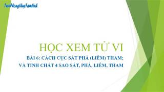 HỌC XEM TỬ VI BÀI 6 CÁCH CỤC SÁT PHÁ LIÊM THAM TÍNH CHẤT 4 SAO SÁT PHÁ LIÊM THAM [upl. by Sine]