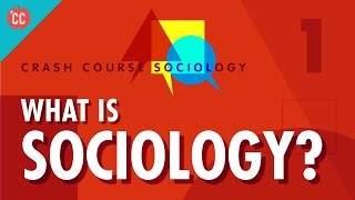 What Is Sociology Crash Course Sociology 1 [upl. by Kavanaugh]