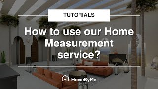 How to use our Home Measurement service  HomeByMe Tutorials [upl. by Mathilde]