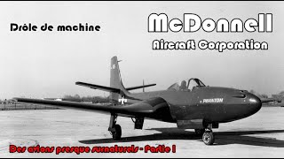 Drôle de Machine  McDonnell Aircraft Corp  Partie I [upl. by Gnat]