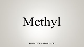 How To Say Methyl [upl. by Nonnahsal]