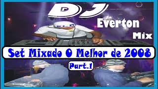 SET MIX O MELHOR DE 2008 Part 1 [upl. by Nyrehtac]