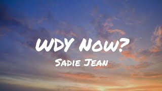 Sadie Jean  WYD Now Lyrics [upl. by Eniamart342]