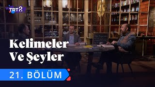 Kelimeler ve Şeyler  21 Bölüm [upl. by Marasco]