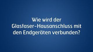 Wie wird der GlasfaserHausanschluss mit den Endgeräten verbunden [upl. by Dyol76]