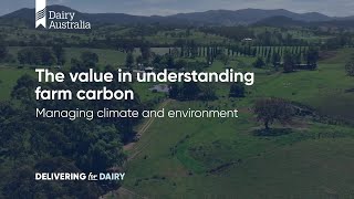 The value in understanding farm carbon  Managing Climate amp Environment  Dairy Australia [upl. by Nulubez]