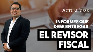 Informes que debe entregar el revisor fiscal a una empresa [upl. by Lucita]