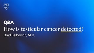 How is testicular cancer detected Brad Leibovich MD Mayo Clinic [upl. by Neila278]