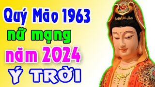 Ý trời đã định tuổi Quý Mão 1963 năm 2024 nữ mạng [upl. by Kirbee453]