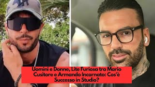 Uomini e Donne Lite Furiosa tra Mario Cusitore e Armando Incarnato Cosè Successo in Studio [upl. by Arba358]