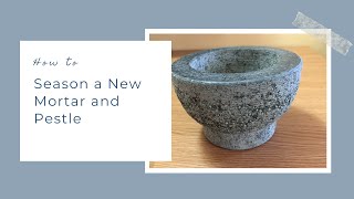 How to Season a New Mortar and Pestle [upl. by Stephana]