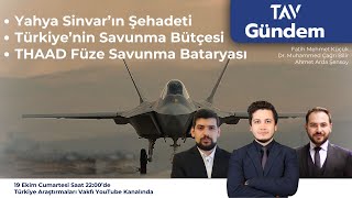 Yahya Sinvarın Şehadeti ve THAAD Füze Savunma Bataryası  TAV GÜNDEM39 [upl. by Maighdlin381]