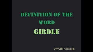 Definition of the word quotGirdlequot [upl. by Astred]