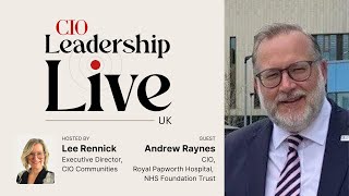 CIO Leadership Live UK with Andrew Raynes CIO Royal Papworth Hospital NHS Foundation Trust [upl. by Imarej]