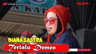 TERLALU DEMEN  DIANA SASTRA  LIVE DSCIPARAGE JAYA KEC TEMPURAN KAB KARAWANG  DIAN PRIMA 2023 [upl. by Hillary6]