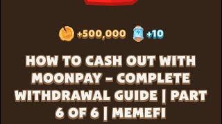 HOW TO CASH OUT WITH MOONPAY  COMPLETE WITHDRAWAL GUIDE  PART 6 OF 6  MEMEFI New Video Code Today [upl. by Rexana530]