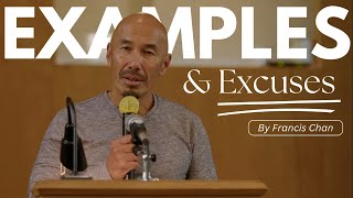 Examples and Excuses  Francis Chan [upl. by Philipa]