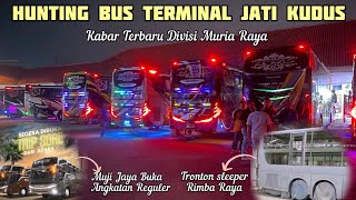 Kabar Muria Raya‼️Muji Jaya Buka Reguler Rimba Raya Tronton Sleeper😱Hunting Bus Terminal Kudus🔥 [upl. by Niroc1]