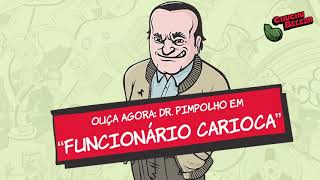 Dr Pimpolho  Funcionário Carioca [upl. by Lemmie598]